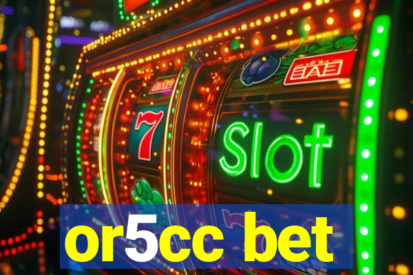 or5cc bet